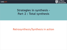 Strategies in synthesis: Retrosynthesis/Synthesis in action (Activité 7.5)