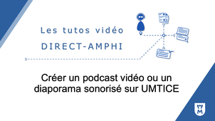 Créer un podcast vidéo ou un diaporama sonorisé sur UMTICE